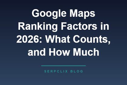 Google Maps Ranking Factors in 2026: What Counts, and How Much