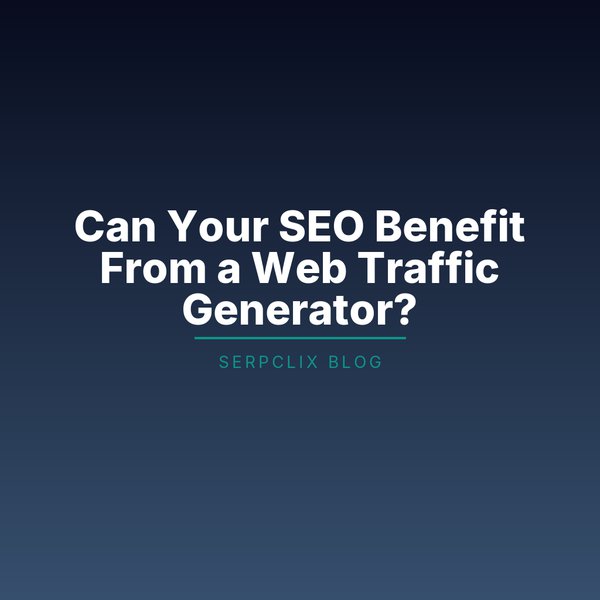 Can Your SEO Benefit From a Web Traffic Generator?