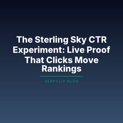 The Sterling Sky CTR Experiment: Live Proof That Clicks Move Rankings