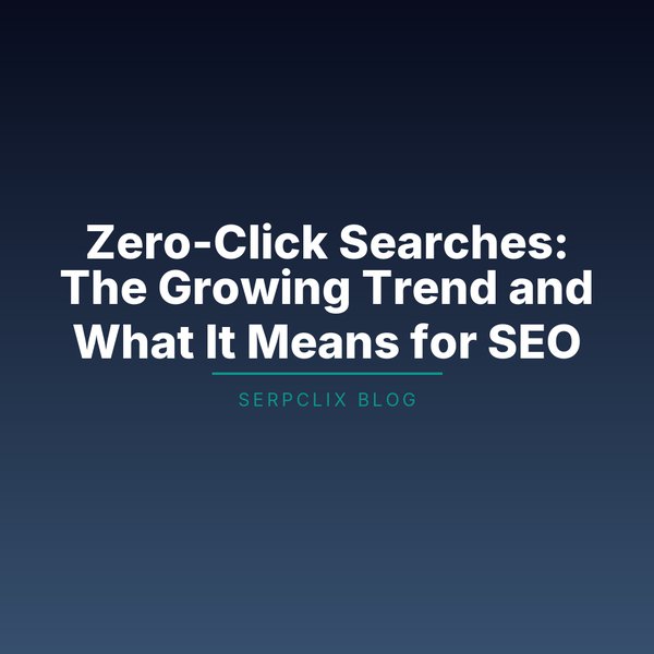 Zero-Click Searches: The Growing Trend and What It Means for SEO