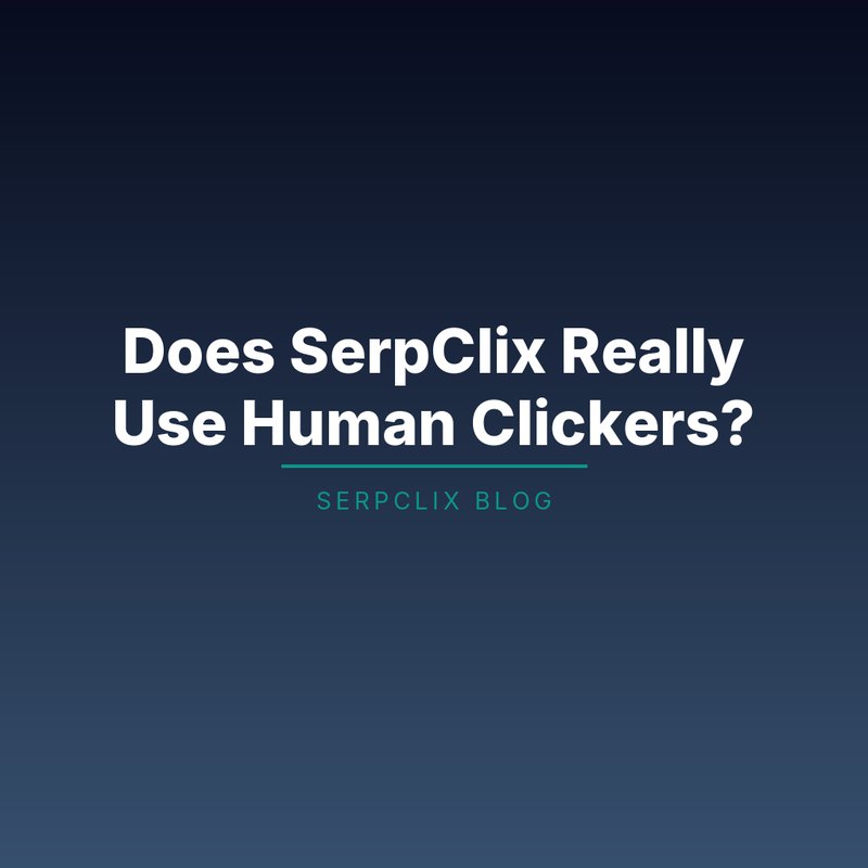 Does SerpClix Really Use Human Clickers?