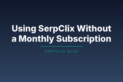 Using SerpClix Without a Monthly Subscription