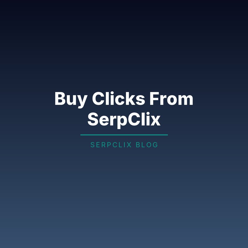 Buy Clicks From SerpClix