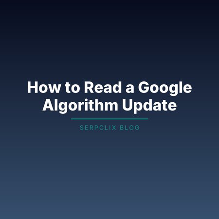 How to Read a Google Algorithm Update