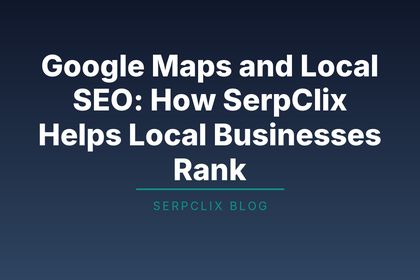 Google Maps and Local SEO: How SerpClix Helps Local Businesses Rank