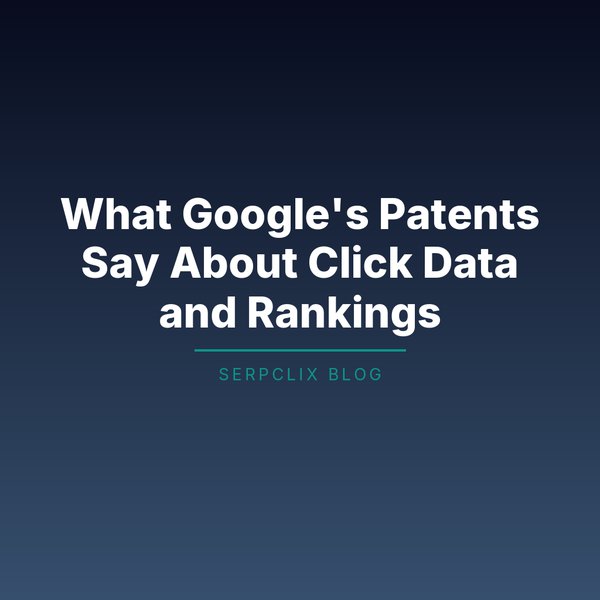 What Google’s Patents Say About Click Data and Rankings