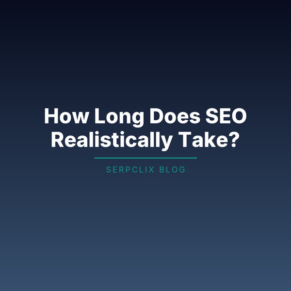 How Long Does SEO Realistically Take?