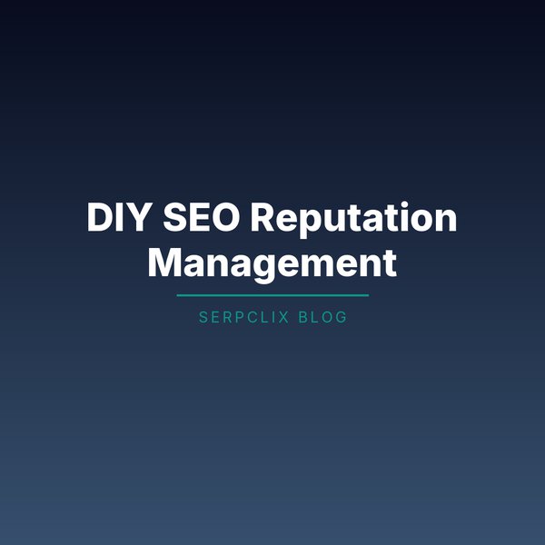 DIY SEO Reputation Management