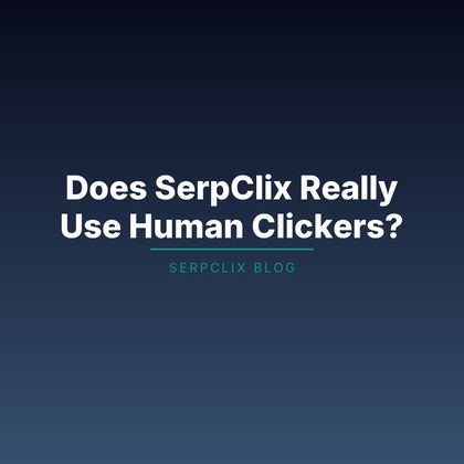 Does SerpClix Really Use Human Clickers?