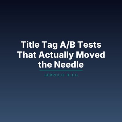 Title Tag A/B Tests That Actually Moved the Needle