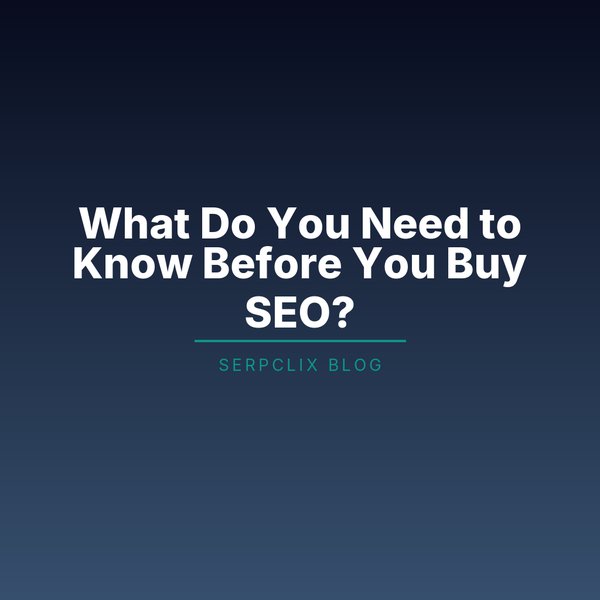 What Do You Need to Know Before You Buy SEO?