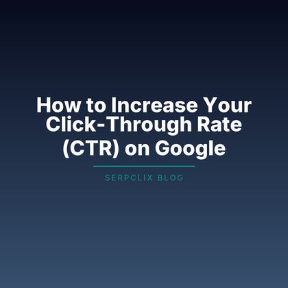 How to Increase Your Click-Through Rate (CTR) on Google