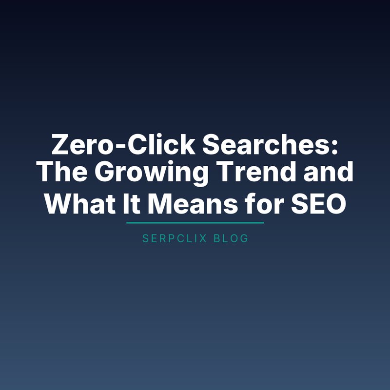 Zero-Click Searches: The Growing Trend and What It Means for SEO