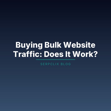 Buying Bulk Website Traffic: Does It Work?