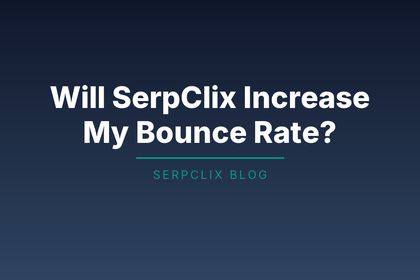 Will SerpClix Increase My Bounce Rate?