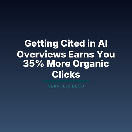 Getting Cited in AI Overviews Earns You 35% More Organic Clicks