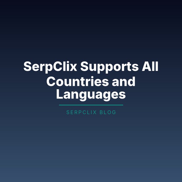 SerpClix Supports All Countries and Languages