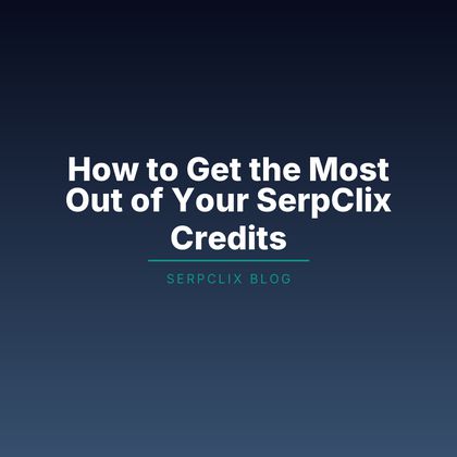 How to Get the Most Out of Your SerpClix Credits