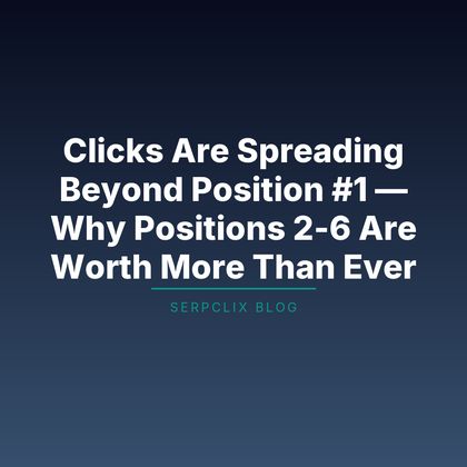 Clicks Are Spreading Beyond Position #1 — Why Positions 2-6 Are Worth More Than Ever