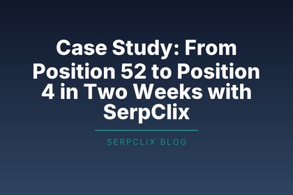 Case Study: From Position 52 to Position 4 in Two Weeks with SerpClix