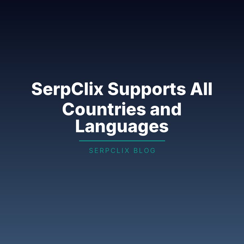 SerpClix Supports All Countries and Languages