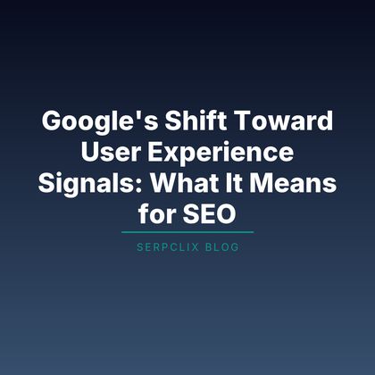 Google’s Shift Toward User Experience Signals: What It Means for SEO