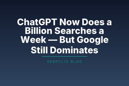 ChatGPT Now Does a Billion Searches a Week — But Google Still Dominates
