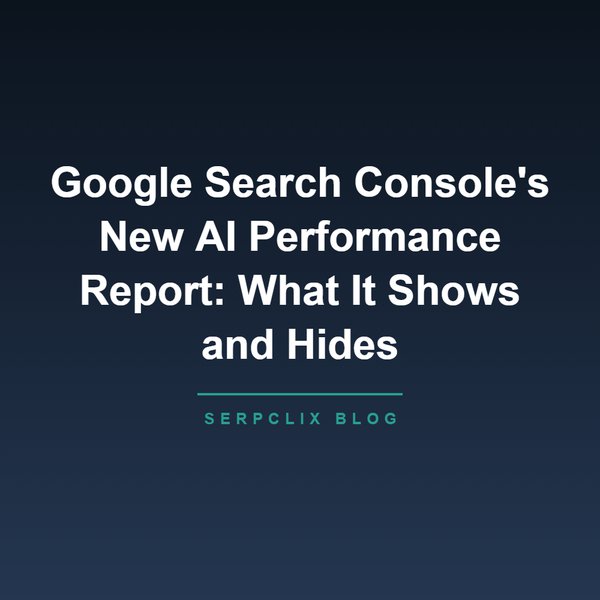 Google Search Console's New AI Performance Report: What It Shows (and What It Hides)