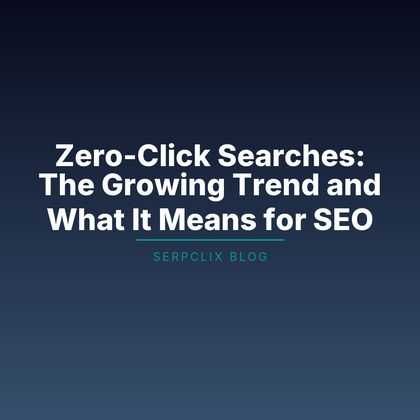 Zero-Click Searches: The Growing Trend and What It Means for SEO