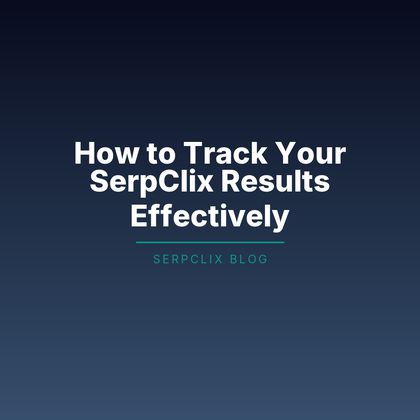 How to Track Your SerpClix Results Effectively