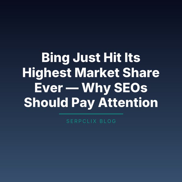 Bing Just Hit Its Highest Market Share Ever — Why SEOs Should Pay Attention
