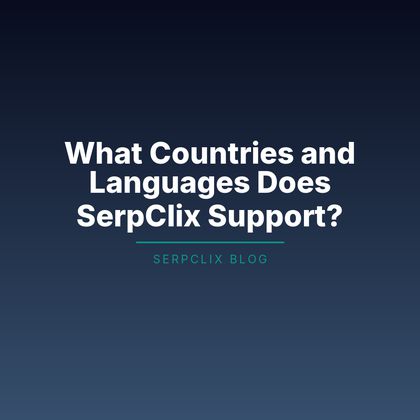 What Countries and Languages Does SerpClix Support?
