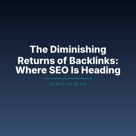 The Diminishing Returns of Backlinks: Where SEO Is Heading