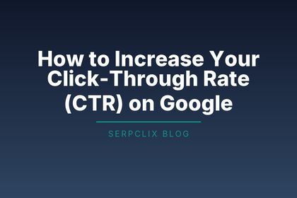 How to Increase Your Click-Through Rate (CTR) on Google
