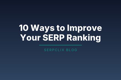 10 Ways to Improve Your SERP Ranking