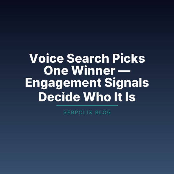 Voice Search Picks One Winner — Engagement Signals Decide Who It Is