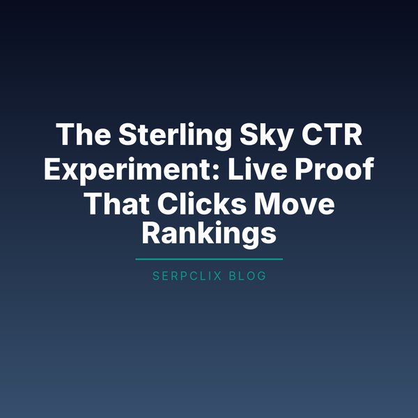 The Sterling Sky CTR Experiment: Live Proof That Clicks Move Rankings